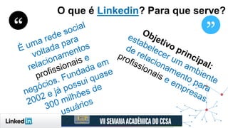 O que é Linkedin? Para que serve?
 