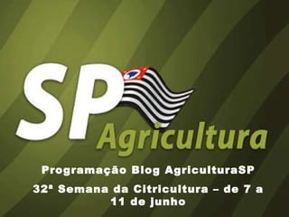 Programação Blog AgriculturaSP 32ª Semana da Citricultura – de 7 a 11 de junho 