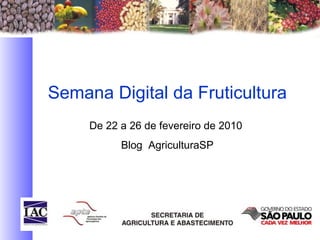 Semana Digital da Fruticultura De 22 a 26 de fevereiro de 2010  Blog  AgriculturaSP 