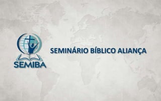 SEMINÁRIO BÍBLICO ALIANÇA

 