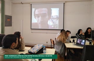 PROF. DOMINGOS LOPES DA UTAD ENTRA NA SALA DE AULA VIA SKYPE
ESCOLA SECUNDÁRIA DA SERTÃ, 2017/18
 