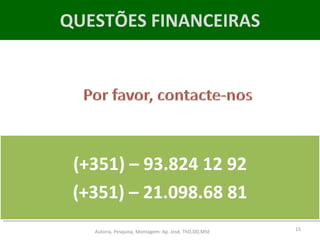 QUESTÕES FINANCEIRAS (+351) – 93.824 12 92 (+351) – 21.098.68 81 Autoria, Pesquisa, Montagem: Ap. José, ThD,DD,MSE 