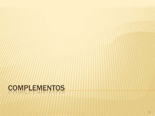 COMPLEMENTOS
26
 