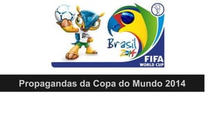 Propagandas da Copa do Mundo 2014
 
