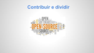Contribuir e dividir 
 