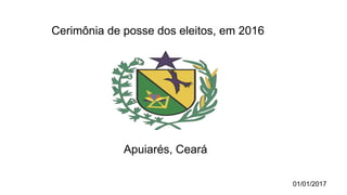 Cerimônia de posse dos eleitos, em 2016
Apuiarés, Ceará
01/01/2017
 