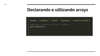 Declarando e utilizando arrays
 
