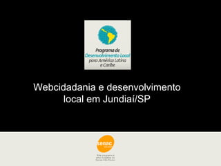 Webcidadania e desenvolvimento local em Jundiaí/SP 