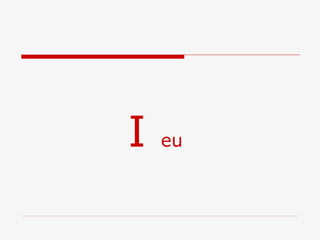 I  eu 