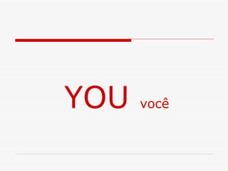 YOU  você 