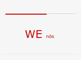 WE  nós 