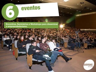 eventos

Encontros, Seminários e Workshops para disseminar
o empreendedorismo.
 