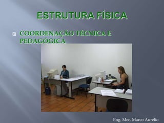 ESTRUTURA FÍSICALABORATÓRIO DE QUÍMICA Eng. Mec. Marco Aurélio