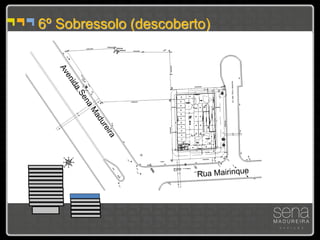 6º Sobressolo (descoberto)
 