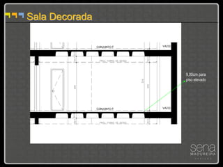Sala Decorada




                9,00cm para
                piso elevado
 
