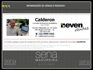 INFORMAÇÕES DE VENDAS E RESERVAS:
 