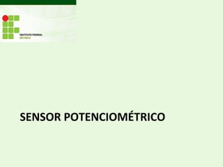 SENSOR POTENCIOMÉTRICO
 
