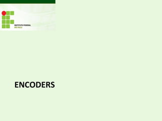 ENCODERS
 