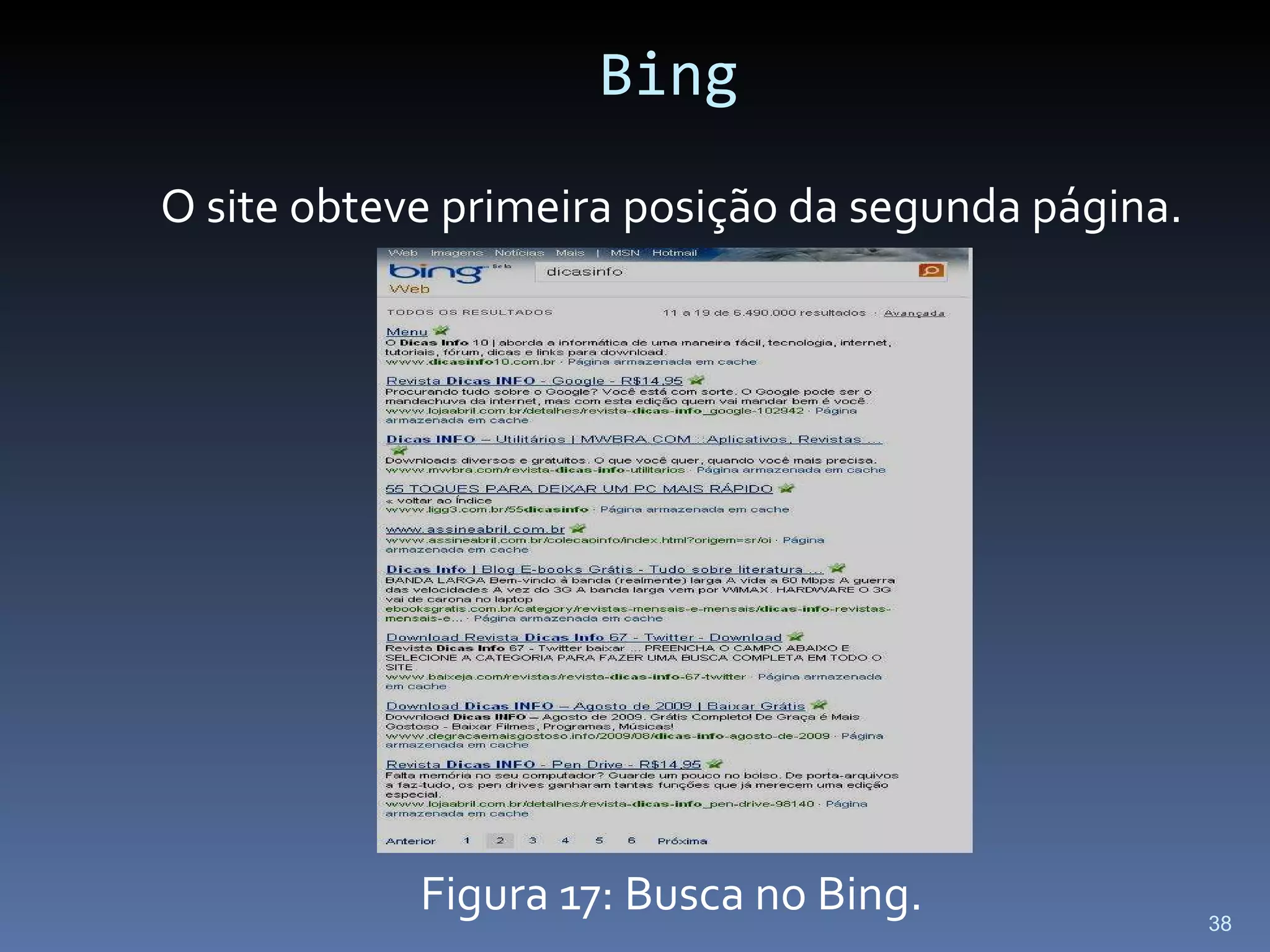 Bing O site obteve primeira posição da segunda página. Figura 17: Busca no Bing. 