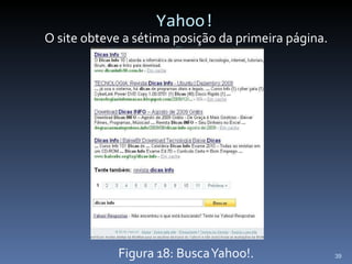 Yahoo! O site obteve a sétima posição da primeira página. Figura 18: Busca Yahoo!. 