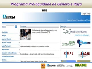 Programa Pró-Equidade de Gênero e Raça
                SITE
 