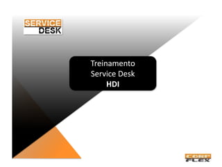 Treinamento
Service Desk
     HDI
 