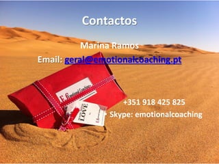 Contactos
Marina Ramos
Email: geral@emotionalcoaching.pt
+351 918 425 825
• Skype: emotionalcoaching
 