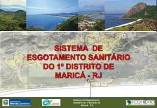 Sistema de Esgotamento
Sanitário do 1º Distrito de
Maricá - RJ

 