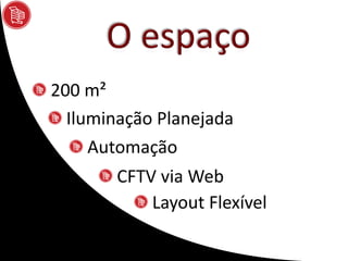200 m²
  Iluminação Planejada
     Automação
       CFTV via Web
           Layout Flexível
 