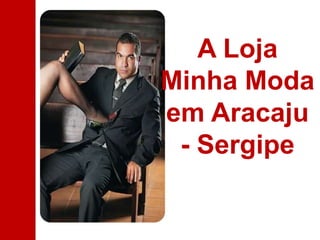 A Loja Minha Moda em Aracaju - Sergipe