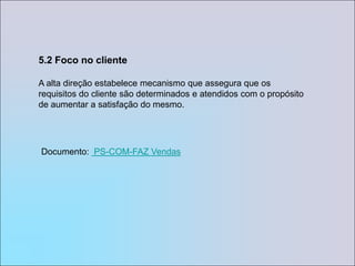 o estabelecimento da política da qualidade, meio ambiente e segurança e saúde ocupacional;