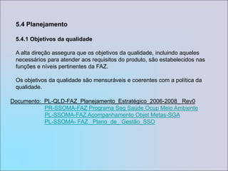 a condução de análises críticas pela alta direção, e;