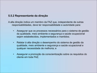 5. 4.3.2   Requisitos legais e outrosA FAZ  estabelece, implementa e mantém procedimento(s):Documento: PR-SSOMA-FAZ Programa Seg Saúde Ocup Meio Ambiente                          DD-SSOMA-FAZ  Legislação Aplicável, Verif Atendimento