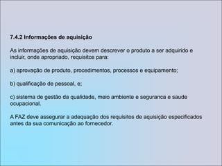 desempenho de processo e conformidade de produto;