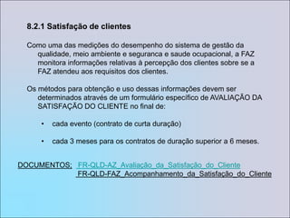 melhoria da eficácia do sistema de gestão da qualidade, meio ambiente e segurança e saude ocupacional e de seus processos;