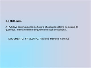 7.1 Planejamento da realização do produtoA FAZ planeja e desenvolve os processos necessários para a realização do produto. DOCUMENTO:  PS-PRD-FAZ_ Planejamento_de_ParadasPS-MT-FAZ Mobilização requisição materiaisPS-RH-FAZ Mobilização de pessoal