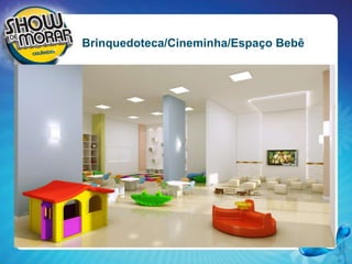 Brinquedoteca/Cineminha/Espaço Bebê