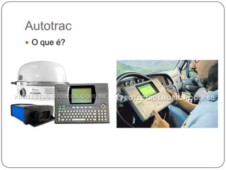 Autotrac
 O que é?

 