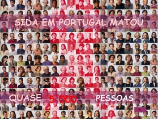 SIDA EM PORTUGAL MATOU 5 000 QUASE   PESSOAS 
