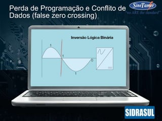 Perda de Programação e Conflito de
Dados (false zero crossing)
 