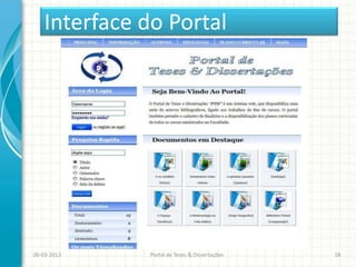 Interface do Portal




06-03-2013    Portal de Teses & Dissertações   18
 