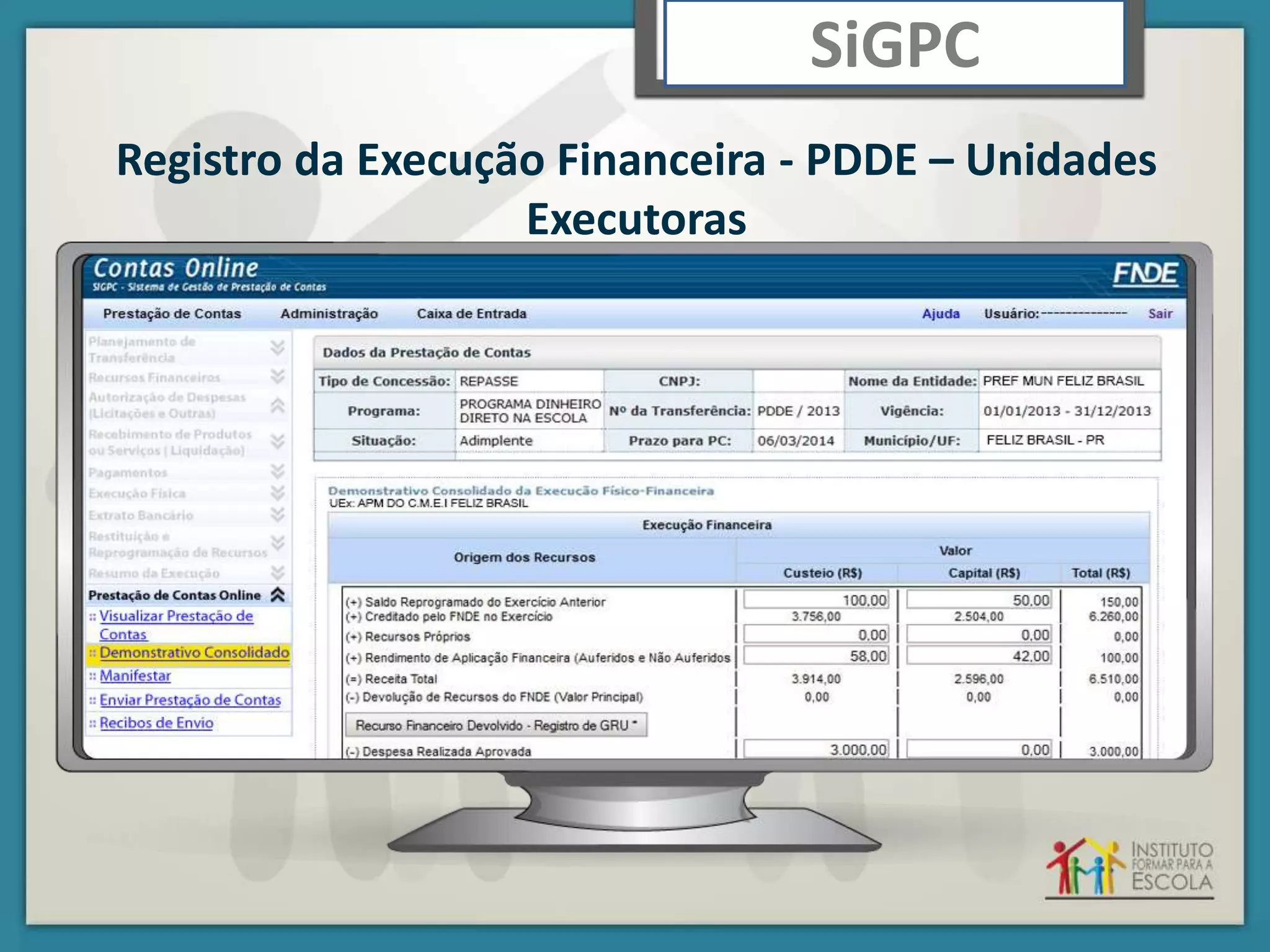 Registro da Execução Financeira - PDDE – Unidades
Executoras
SiGPC
 