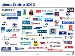 Alguns Usuários SIMO




© Det Norske Veritas Ltda. Todos os direitos reservados.   Slide 43
 