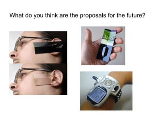 What do you think are the proposals for the future? 