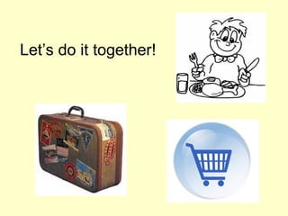 Let’s do it together! 