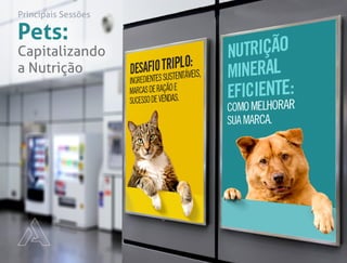 Pets:
Capitalizando
a Nutrição
Principais Sessões
 