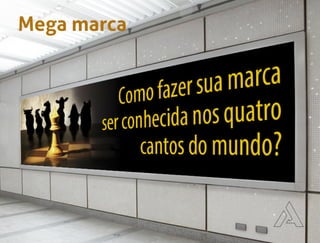 Mega marca
 