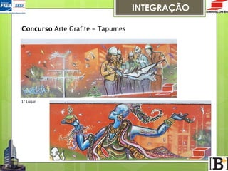 INTEGRAÇÃO
Concurso Arte Graﬁte - Tapumes

1° Lugar

 
