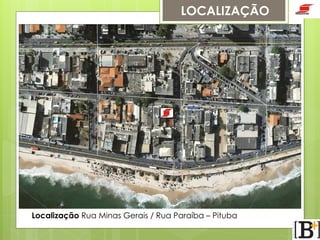 LOCALIZAÇÃO

Localização Rua Minas Gerais / Rua Paraíba – Pituba

 