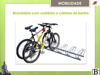 MOBILIDADE
Bicicletário com vestiários e cabines de banho

 